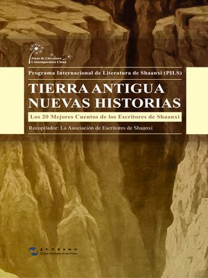 cover image of Tierra Antigua, Nuevas Historias los 20 Mejores Cuentos de los Escritores de Shaanxi (陕西作家短篇小说选)